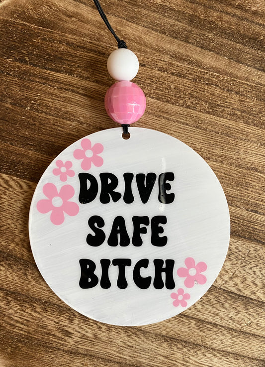 Drive Safe B*tch Car Charm